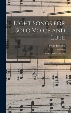 Eight Songs for Solo Voice and Lute - Rosseter, Philip