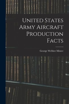 United States Army Aircraft Production Facts - Webber, Mixter George