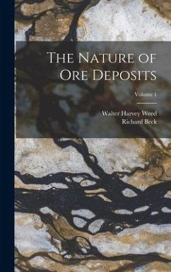 The Nature of Ore Deposits; Volume 1 - Weed, Walter Harvey; Beck, Richard