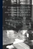 Community Health Services Evaluation and Planning Project: Evaluation Models: 1981
