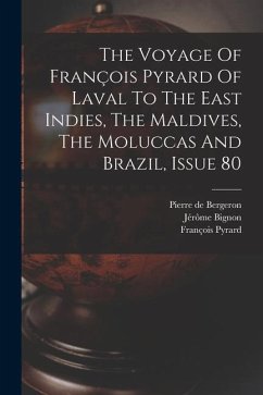 The Voyage Of François Pyrard Of Laval To The East Indies, The Maldives, The Moluccas And Brazil, Issue 80 - Pyrard, François; Bignon, Jérôme