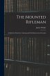 The Mounted Rifleman: A Method of... - Bild 1