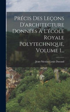 Cover Précis Des Leçons D'architecture Données À L'école Royale Polytechnique, Volume 1...