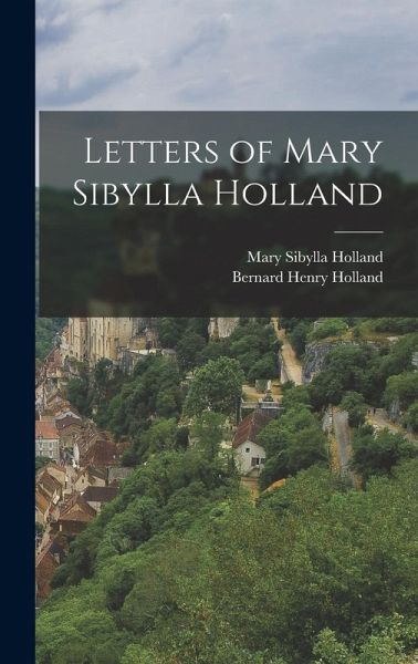 Letters of Mary Sibylla Holland Letters of Mary Sibylla Holland