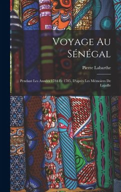 Voyage Au Sénégal - Labarthe, Pierre
