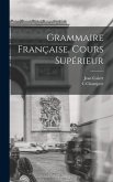 Grammaire Française. Cours Supérieur