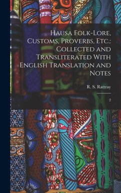 Hausa Folk-lore, Customs, Proverbs, etc. - Rattray, R S
