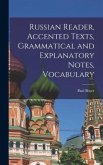 Russian Reader, Accented Texts, Grammatical and Explanatory Notes, Vocabulary