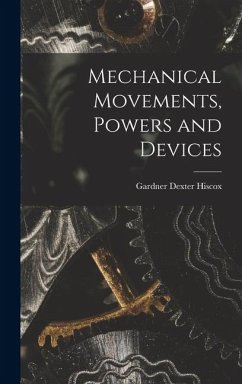 Cover Mechanical Movements, Powers and Devices