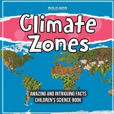 Climate Zones Amazing And Intriguing Facts Children's Science Book