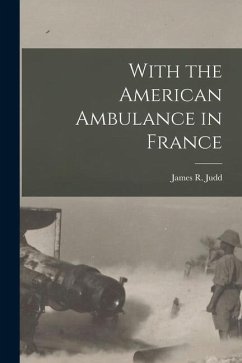 With the American Ambulance in France - Judd, James R.