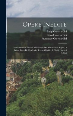 Opere Inedite - Guicciardini, Francesco; Canestrini, Giuseppe; Guicciardini, Piero