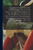 [Correspondence and Orders Relating to the Trial and Imprisonment of Dr. Benjamim Church on the Charge of Treasonable Correspondence With the British,