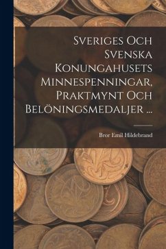 Cover Sveriges Och Svenska Konungahusets Minnespenningar, Praktmynt Och Belöningsmedaljer ...