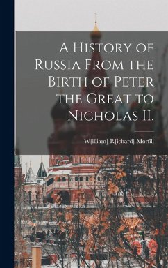 Cover A History of Russia From the Birth of Peter the Great to Nicholas II.