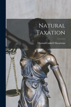 Natural Taxation - Shearman, Thomas Gaskell