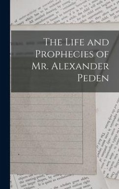 The Life and Prophecies of Mr. Alexander Peden - Anonymous