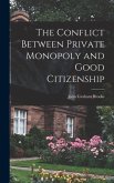 The Conflict Between Private Monopoly and Good Citizenship