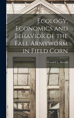 Cover Ecology, Economics and Behavior of the Fall Armyworm in Field Corn