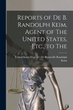 Cover Reports of De B. Randolph Keim, Agent of The United States, Etc., to The