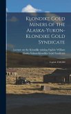 Klondike Gold Miners of the Alaska-Yukon-Klondike Gold Syndicate: Capital, $500,000