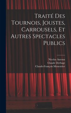 Cover Traité des tournois, joustes, carrousels, et autres spectacles publics