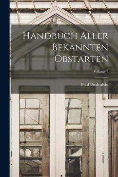Handbuch Aller Bekannten Obstarten; Volume 2 - Biedenfeld, Ferd
