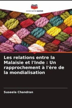 Les relations entre la Malaisie et l'Inde : Un rapprochement à l'ère de la mondialisation - Chandran, Suseela