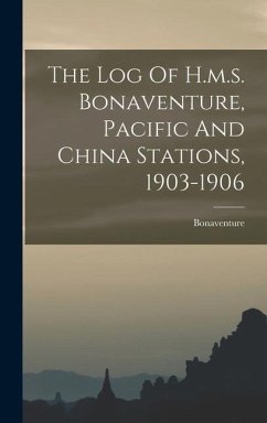 The Log Of H.m.s. Bonaventure, Pacific And China Stations, 1903-1906 - (Ship), Bonaventure