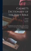 Calmet's Dictionary of the Holy Bible: As Published by the Late Mr. Charles Taylor, With the Fragments Incorporated. The Whole Condensed and Arranged