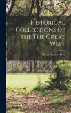 Historical Collections of the The Great West