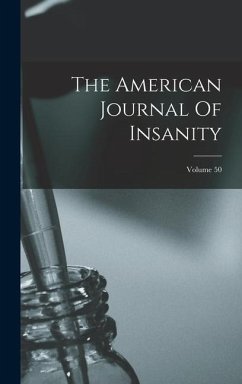 The American Journal Of Insanity; Volume 50 - Anonymous