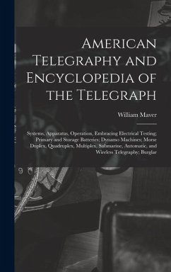 Cover American Telegraphy and Encyclopedia of the Telegraph: Systems, Apparatus, Operation, Embracing Electrical Testing; Primary and Storage Batteries; Dyn