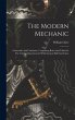 The Modern Mechanic: A Scientific And... - Bild 1