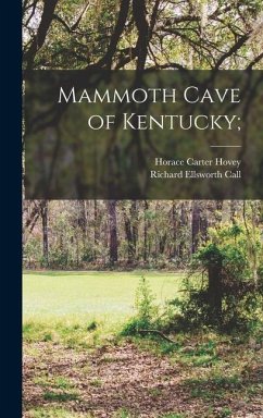 Mammoth Cave of Kentucky; - Hovey, Horace Carter; Call, Richard Ellsworth