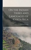 On the Indian Tribes and Languages of Costa Rica