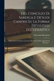 Del Concilio Di Sardica E De'suoi Canoni Su La Forma De'giudizi Ecclesiastici: Dissertazione Polemico-canonica Pel Diritto Delle Appellazioni Romane..