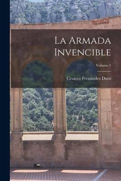 La Armada Invencible; Volume 1 - Duro, Cesáreo Fernández