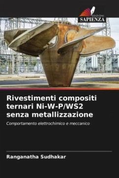 Rivestimenti compositi ternari Ni-W-P/WS2 senza metallizzazione - Sudhakar, Ranganatha