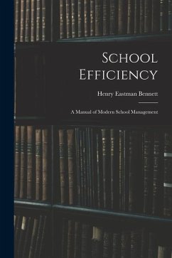 School Efficiency: A Manual of Modern School Management - Bennett, Henry Eastman