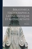Bibliotheca Hagiographica Latina Antiquae Et Mediae Aetatis