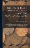 The Law of Trade-Marks and Trade Name, and Merchandise Marks: With Chapters On Trade Secret and Trade Libel, and a Full Collection of Statutes, Rules,