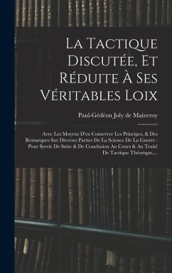 La Tactique Discutée, Et Réduite À Ses Véritables Loix