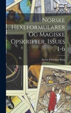 Norske Hexeformularer Og Magiske Opskrifter, Issues 1-6 - Bang, Anton Christian