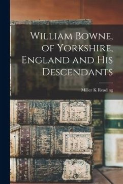 William Bowne, of Yorkshire, England and His Descendants - Reading, Miller K.