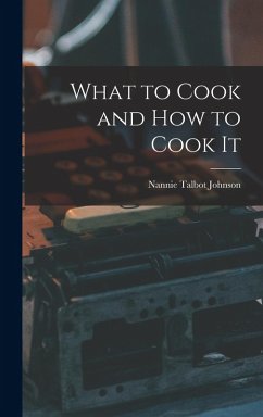 What to Cook and how to Cook It - Johnson, Nannie Talbot