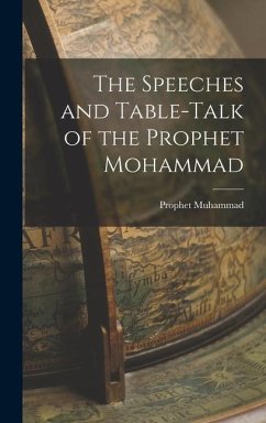 The Speeches and Table-Talk of the Prophet Mohammad - Prophet, Muhammad