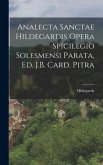 Analecta Sanctae Hildegardis Opera Spicilegio Solesmensi Parata, Ed. J.B. Card. Pitra