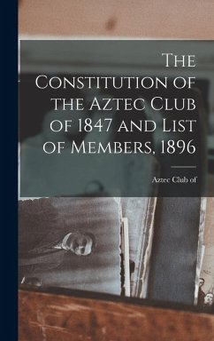 The Constitution of the Aztec Club of 1847 and List of Members, 1896