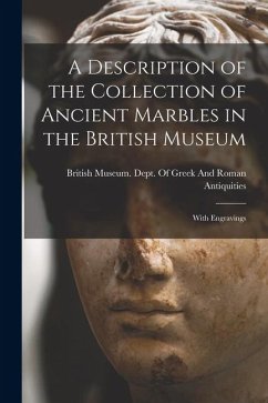Cover A Description of the Collection of Ancient Marbles in the British Museum: With Engravings